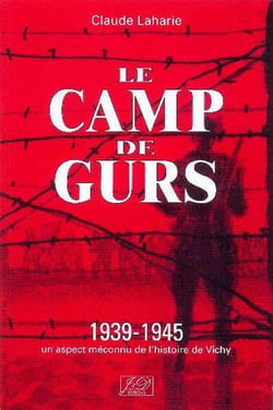 Le camp de gurs - 3e edition 1939-1945  un aspect meconnu de lhistoire de vichy