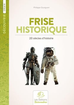 Découvrir : 20 siècles d'histoire : frise historique - cycle 3