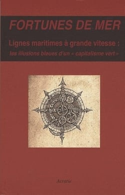 Fortunes de mer - lignes maritimes à grande vitesse - les illusions bleues d'un "capitalisme vert"
