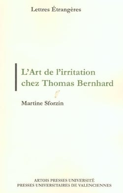 L'art de l'irritation chez Thomas Bernhard : ars moriendi, modus vivendi