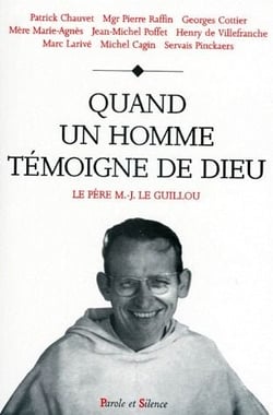 Quand un homme témoigne de dieu : le père Marie-Joseph le Guillou