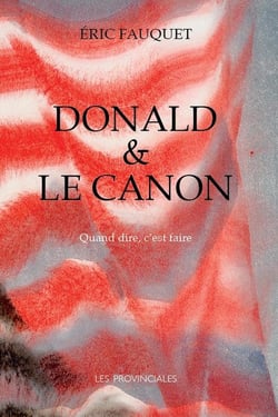 Donald et le canon : La pragmatique du langage dans l'hégémonie américaine : quand dire c'est faire