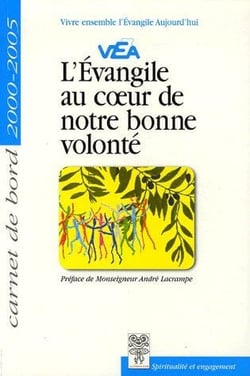 L'évangile au coeur de notre bonne volonté - carnet de bord 2000/2005