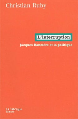 L'interruption - Jacques Rancière et la politique