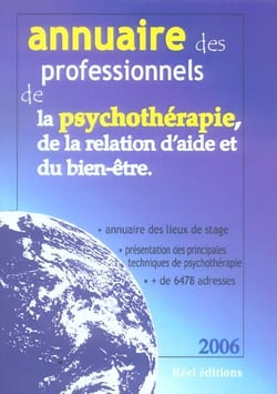 Annuaire 2006 des professionnels de la psychotherapie, de la relation d'aide et du bien-etre