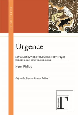Urgence - sexualisme, violence, plaies bioéthiques - sortir de la culture de mort
