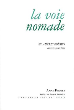La Voie nomade : Et autres poèmes - Oeuvres Complètes
