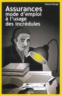 Assurances, mode d'emploi à l'usage des incrédules