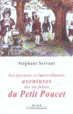 Les joyeuses et emerveillantes aventures des six freres du petit poucet