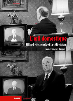 L'oeil doméstique - Hitchcock et la télévision