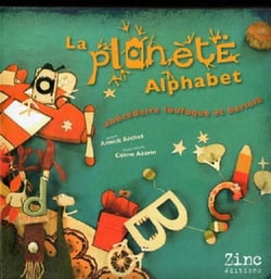 La planète alphabet - abécédaire loufoque et et bariolé