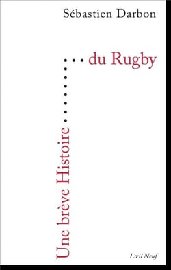 UNE BREVE HISTOIRE : une brève histoire du rugby