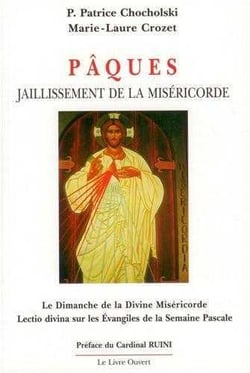Pâques - Jaillissement de la Miséricorde : Le Dimanche de la Divine Miséricorde - Lectio divina sur les Evangiles de la Semaine Pascale