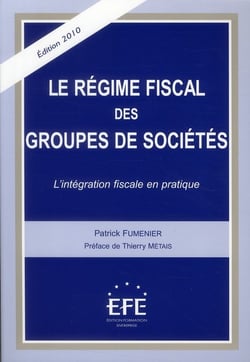 Le régime fiscal des groupes de sociétés - l'intégration fiscale en pratique (3e édition)