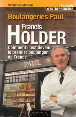 Boulangeries paul  francis holder - comment il est devenu le premier boulanger de france
