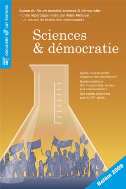 Sciences et démocratie - quelle responsabilité citoyenne des chercheurs ? quelles relations des mouvements sociaux à la connaissance ? des enjeux essentiels pour le xxie siècle
