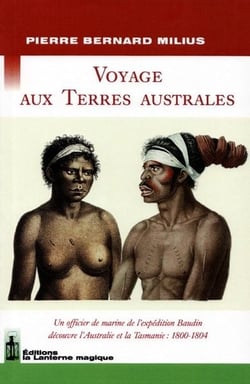 Voyage aux terres australes - un officier de marine de l'expédition Baudin découvre l'Australie et la Tasmanie : 1800-1804