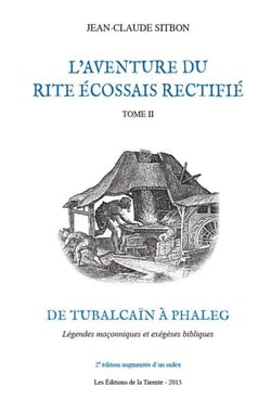 L'aventure du rite écossais rectifié t.2 - de Tubalcaïn à Phaleg - légendes maçonniques et exégèses bibliques