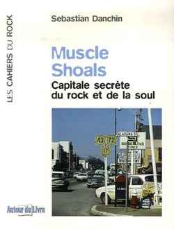 Muscle shoals - capitale secrète du rock et de la soul