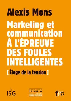 Marketing et communication à l'épreuve des foules intelligentes - éloge de la tension