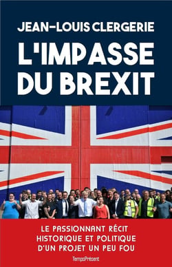 L'impasse du Brexit - le passionnant récit historique et politique d'un projet un peu fou