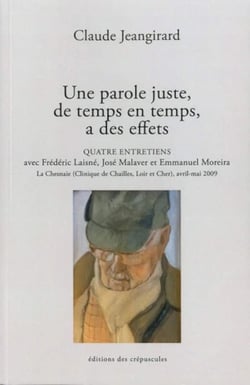 Une parole juste, de temps en temps, a des effets - quatre entretiens, Fréderic Lasiné, José Malaver et Emmanuel Moreira à La Chesnaie avril-mai 2009