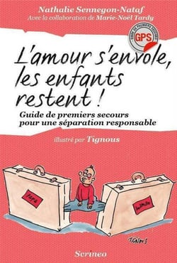 L'amour s'envole, les enfants restent - guide de premiers secours pour une séparation responsable