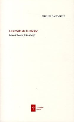 Les mots de la messe - la vraie beauté de la liturgie