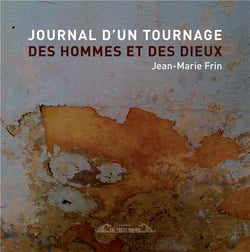 Journal d'un tournage 'Des hommes et des Dieux'