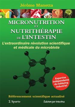 MICRONUTRITION ET NUTRITHERAPIE DE L'INTESTIN : L'EXTRAORDINAIRE REVOLUTION SCIENTIFIQUE ET MEDICALE