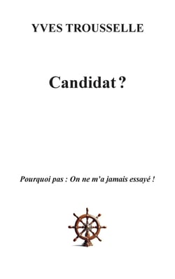 Candidat ? : Pourquoi pas : On ne m'a jamais essayé !