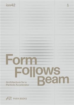 Form follows beam : Architecture for a particle accelerator