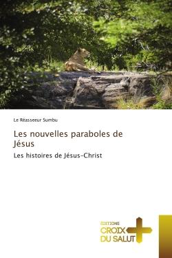 Les nouvelles paraboles de Jésus : Les histoires de Jésus-Christ
