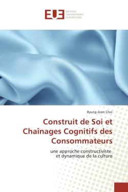 Construit de Soi et Chaînages Cognitifs des Consommateurs : Une approche constructiviste et dynamique de la culture
