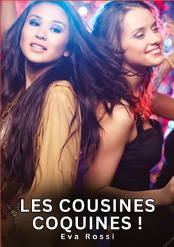 Les Cousines Coquines ! : Histoires Erotiques de Sexe Explicite Hard pour Adultes - Contes Interdites et Taboues