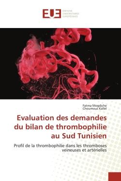 Evaluation des demandes du bilan de thrombophilie au Sud Tunisien : Profil de la thrombophilie dans les thromboses veineuses et artérielles