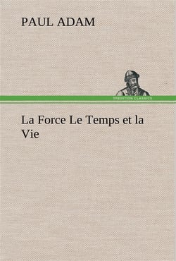 La force le temps et la vie