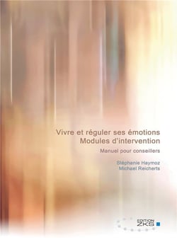 Vivre et réguler ses émotions : modules d'intervention - manuel pour conseillers