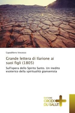 Grande lettera di Ilarione ai suoi figli (1805) : Sull'opera dello Spirito Santo. Un inedito esoterico della spiritualità giansenista