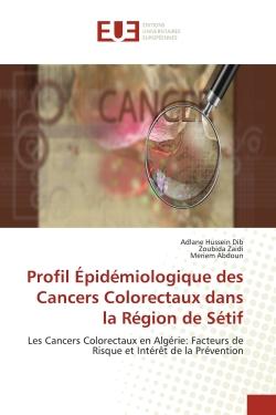 Profil Épidémiologique des Cancers Colorectaux dans la Région de Sétif : Les Cancers Colorectaux en Algérie: Facteurs de Risque et Intérêt de la Prévention
