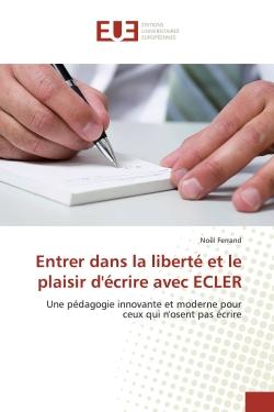 Entrer dans la liberté et le plaisir d'écrire avec ECLER : Une pédagogie innovante et moderne pour ceux qui n'osent pas écrire