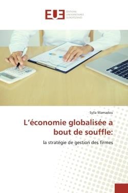 L'économie globalisée a bout de souffle: : la stratégie de gestion des firmes