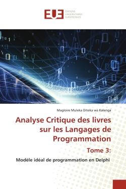 Analyse Critique des livres sur les Langages de Programmation Tome 3: : Modèle idéal de programmation en Delphi