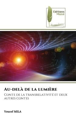 Au-delà de la lumière : Conte de la transrelativité et deux autres contes