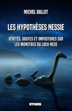 Les hypothèses Nessie : vérités, doutes et impostures sur les monstres du loch Ness