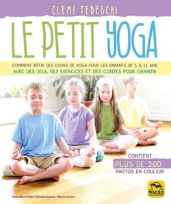Le petit yoga : comment bâtir des cours de yoga pour les enfants de 5 à 11 ans avec des jeux