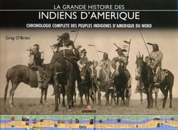 La grande histoire des Indiens d'Amérique : Chronologie complète des peuples indigènes d'Amérique du Nord