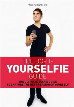 Do it yourselfie guide: the ultimate selfie guide to capture the best version of yourself