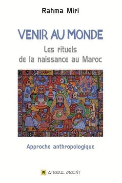 Venir au monde - les rituels de la naissance au Maroc