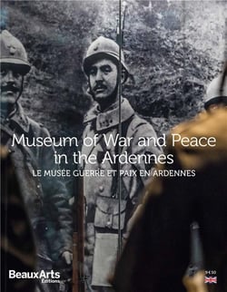 Le musée Guerre & Paix en Ardennes